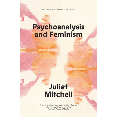 Psychoanalysis and Feminism: A Radical Reassessment of Freudian Psychoanalysis - Paperback