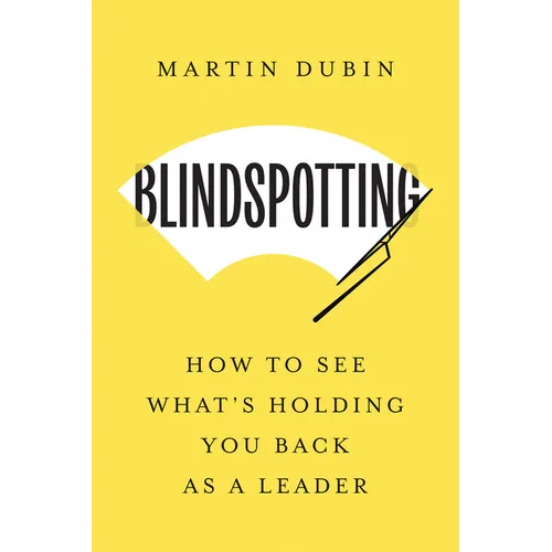 Blindspotting: How to See What's Holding You Back as a Leader - Hardcover