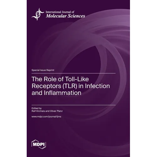 The Role of Toll-Like Receptors (TLR) in Infection and Inflammation - Hardcover