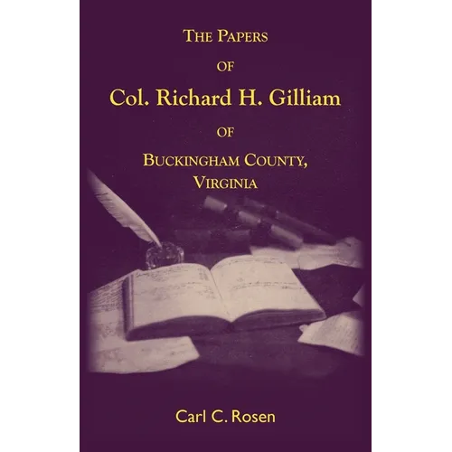 The Papers of Col. Richard H. Gilliam of Buckingham County, Virginia - Paperback