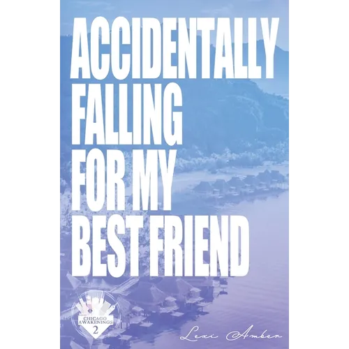 Accidentally Falling For My Best Friend - Paperback