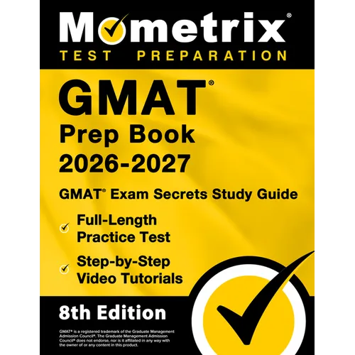 GMAT Prep Book 2026-2027 - GMAT Exam Secrets Study Guide, Full-Length Practice Test, Step-By-Step Video Tutorials: [8th Edition] - Paperback