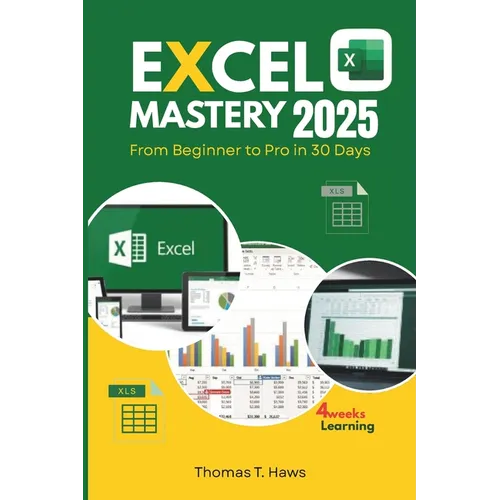 Excel Mastery 2025: From Beginner to Pro in 30 Day: A Step-by-Step Guide to unlock Excel full Functions, Formulas, Shortcuts and Advanced Techniques - Paperback