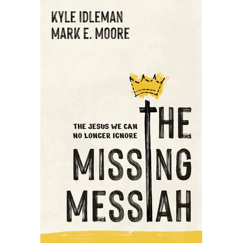 The Missing Messiah: The Jesus We Can No Longer Ignore - Paperback