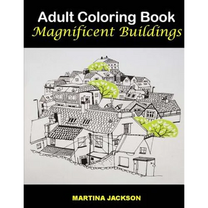 Adult Coloring Book - Magnificent Buildings: 40 Detailed Coloring Pages Of Buildings - Paperback