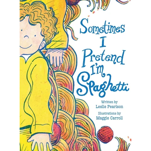 Sometimes I Pretend I'm Spaghetti: A Calming Bedtime Mindfulness Book for Kids with Anxiety, ADHD, and Big Feelings - Hardcover