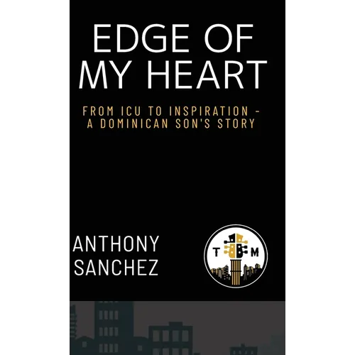 Edge of My Heart: From ICU to Inspiration-A Dominican Son's Story - Hardcover