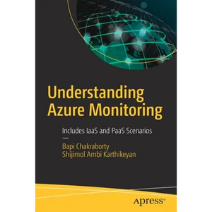 Understanding Azure Monitoring: Includes Iaas and Paas Scenarios - Paperback