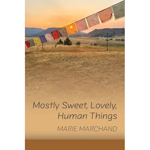 Mostly Sweet, Lovely, Human Things - Paperback