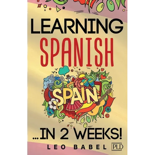 Learning Spanish for adults made easy... in 2 weeks!: Your Spanish workbook for travel and daily use. Learn Spanish having fun and without effort. Per - Paperback