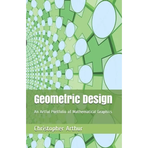 Geometric Design: An Artful Portfolio of Mathematical Graphics - Paperback