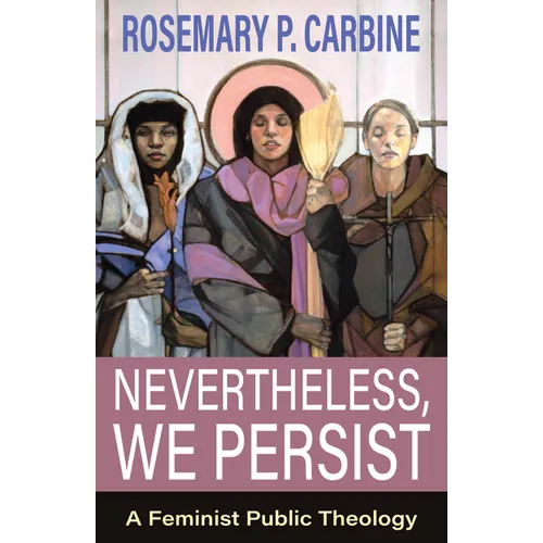 Nevertheless, We Persist: A Feminist Public Theology - Paperback