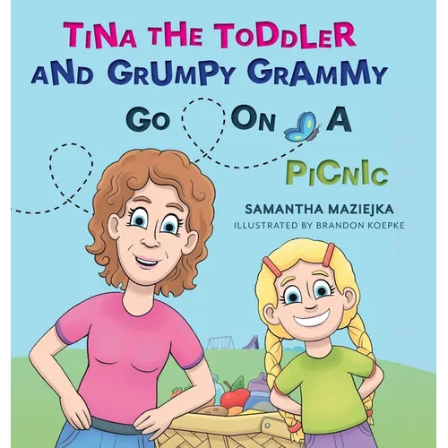 Tina the Toddler and Grumpy Grammy Go on a Picnic - Hardcover