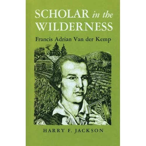 Scholar in the Wilderness: Francis Adrian Van Der Kemp - Paperback