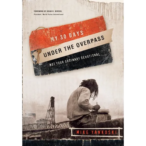 My 30 Days Under the Overpass: Not Your Ordinary Devotional - Paperback
