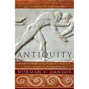 Antiquity: From the Birth of Sumerian Civilization to the Fall of the Roman Empire - Paperback
