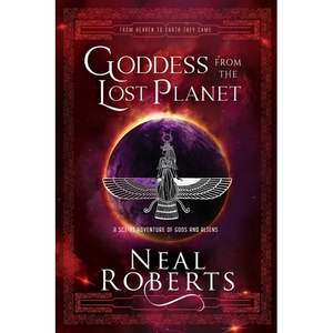 Goddess from the Lost Planet: A Sci-Fi Adventure of Gods and Aliens - Paperback