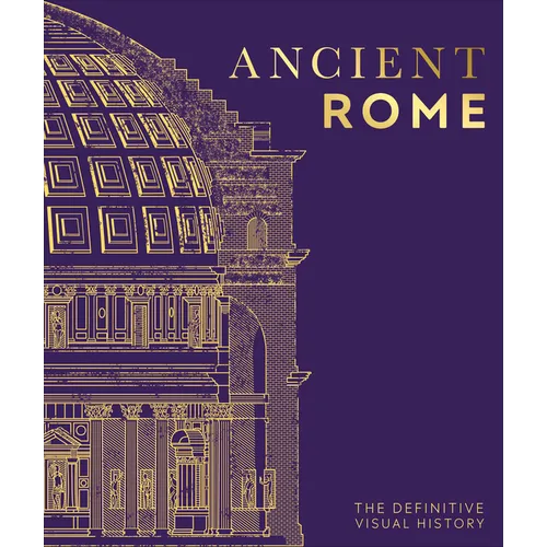 Ancient Rome: The Definitive Visual History - Hardcover