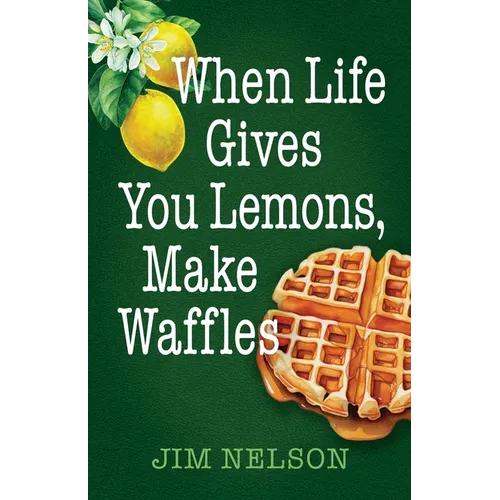 When Life Gives You Lemons, Make Waffles - Paperback
