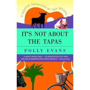 It's Not About the Tapas: A Spanish Adventure on Two Wheels - Paperback
