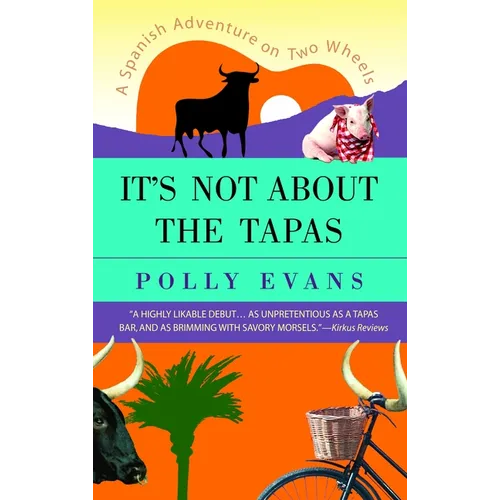 It's Not About the Tapas: A Spanish Adventure on Two Wheels - Paperback