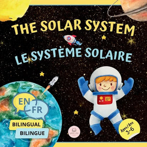 The Solar System for Bilingual Kids / Le Système Solaire Pour les Enfants Bilingues: Learn about the planets, the Sun & the Moon / Apprenez-en davanta - Paperback