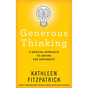 Generous Thinking: A Radical Approach to Saving the University - Paperback