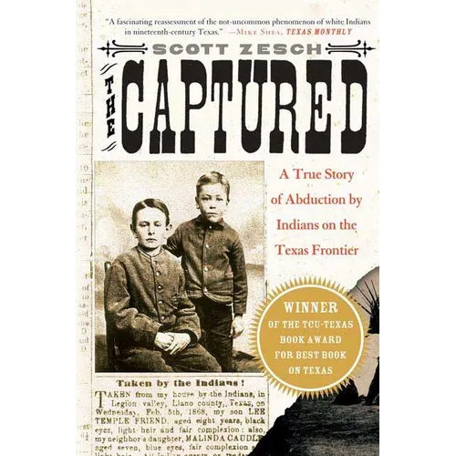 The Captured: A True Story of Abduction by Indians on the Texas Frontier - Paperback
