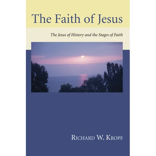 The Faith of Jesus: The Jesus of History and the Stages of Faith - Paperback