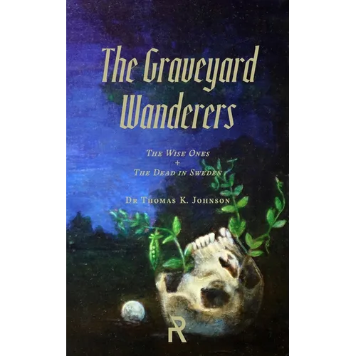 The Graveyard Wanderers: The Wise Ones and the Dead in Sweden - Paperback