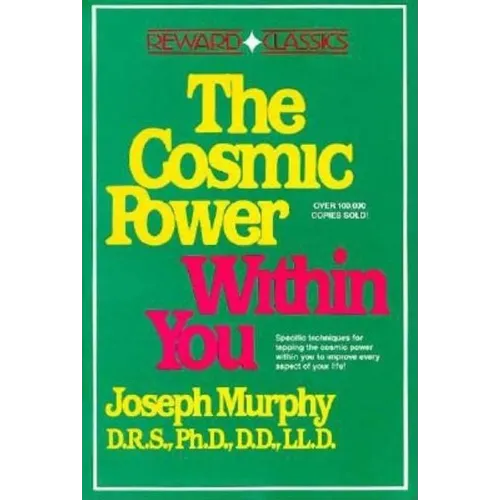 The Cosmic Power Within You: Specific Techqs for Tapping Cosmic Power Within You Improveevery Aspect Your Li - Paperback