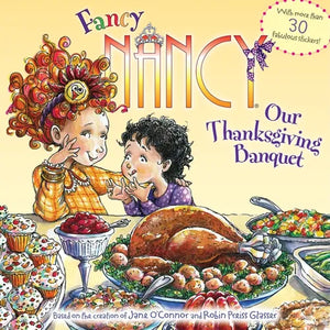 Fancy Nancy: Our Thanksgiving Banquet: With More Than 30 Fabulous Stickers! - Paperback
