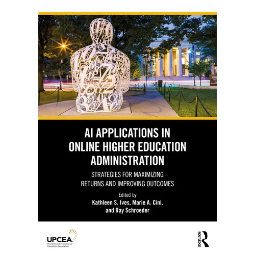 AI Applications in Online Higher Education Administration: Strategies for Maximizing Returns and Improving Outcomes - Paperback