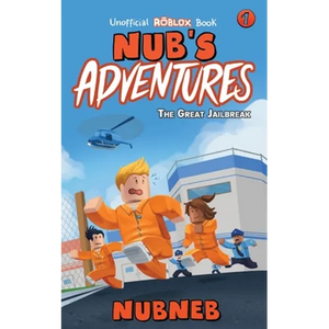 Nub's Adventures: The Great Jailbreak - An Unofficial Roblox Book - Paperback