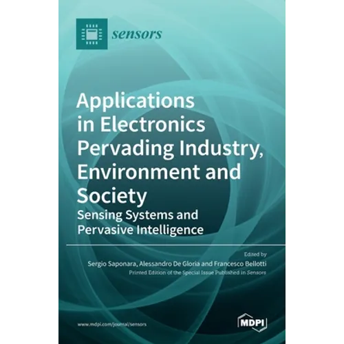 Applications in Electronics Pervading Industry, Environment and Society: Sensing Systems and Pervasive Intelligence - Hardcover
