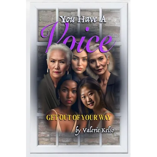 You Have a Voice, Get Out of Your Way - Paperback