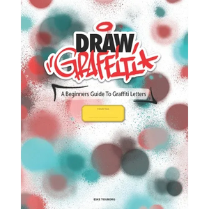 Draw Graffiti: A Beginners Guide To Graffiti - Paperback