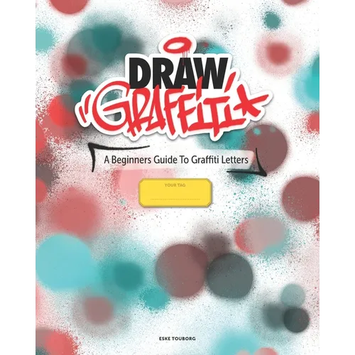 Draw Graffiti: A Beginners Guide To Graffiti - Paperback