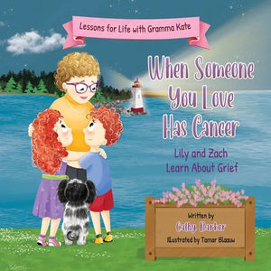 When Someone You Love Has Cancer: Lily and Zach Learn About Grief - Paperback