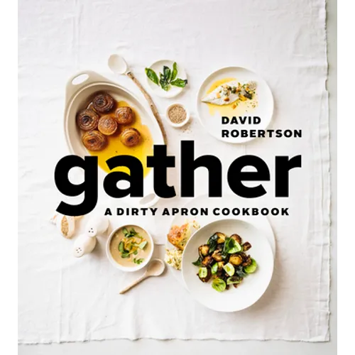 Gather: A Dirty Apron Cookbook - Hardcover
