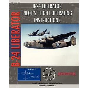 B-24 Liberator Pilot's Flight Operating Instructions - Paperback