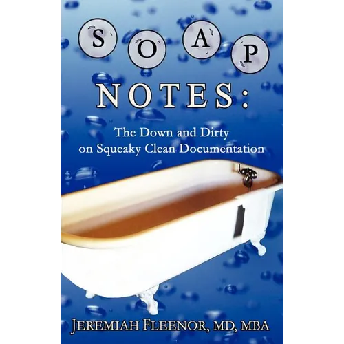Soap Notes: The Down and Dirty on Squeaky Clean Documentation - Paperback