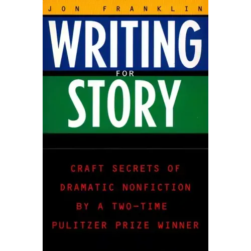 Writing for Story: Craft Secrets of Dramatic Nonfiction - Paperback
