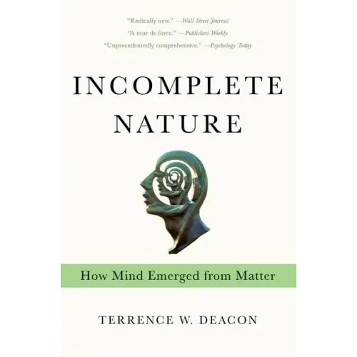 Incomplete Nature: How Mind Emerged from Matter - Paperback