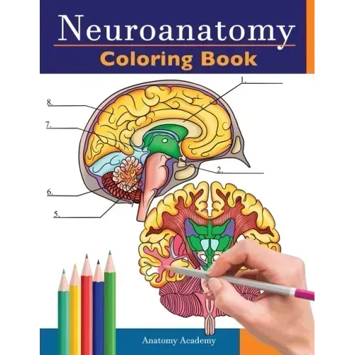 Neuroanatomy Coloring Book: Incredibly Detailed Self-Test Human Brain Coloring Book for Neuroscience Perfect Gift for Medical School Students, Nurses, - Paperback