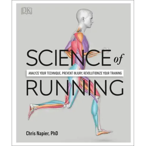 Science of Running: Analyze Your Technique, Prevent Injury, Revolutionize Your Training - Paperback