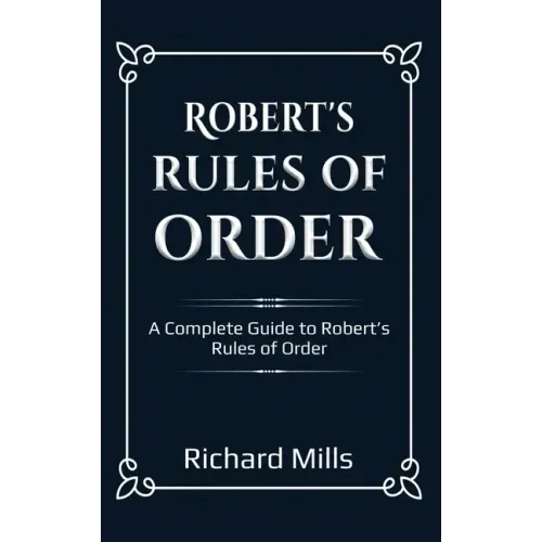 Robert's Rules of Order: A Complete Guide to Robert's Rules of Order - Hardcover