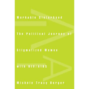 Workable Sisterhood: The Political Journey of Stigmatized Women with HIV/AIDS - Paperback