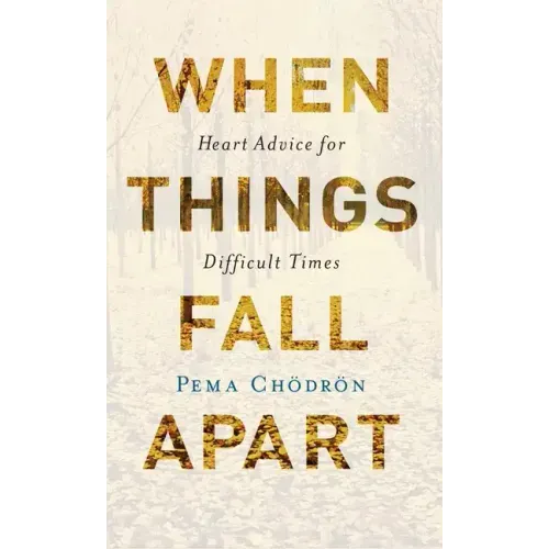 When Things Fall Apart: Heart Advice for Difficult Times - Paperback