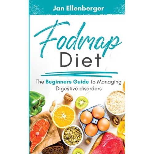 Fodmap Diet The Beginners Guide to Managing Digestive Disorders - Paperback